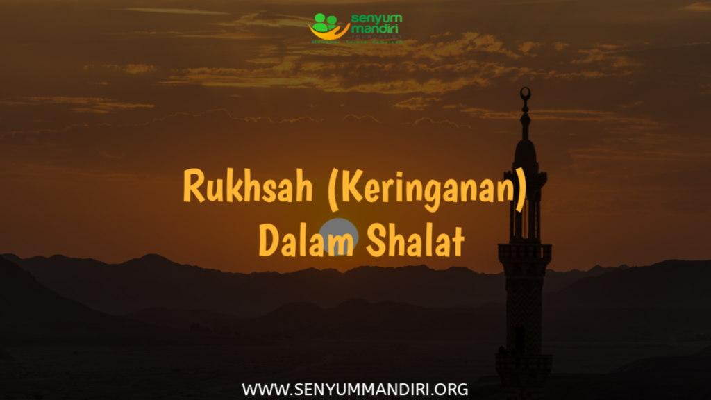Rukhsah (keringanan) Dalam Shalat - Senyum Mandiri Foundation