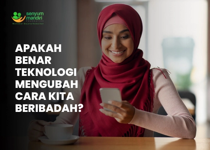 apakah benar teknologi mengubah cara kita beribadah