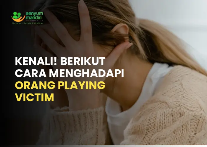 Cara Menghadapi Orang Playing Victim
