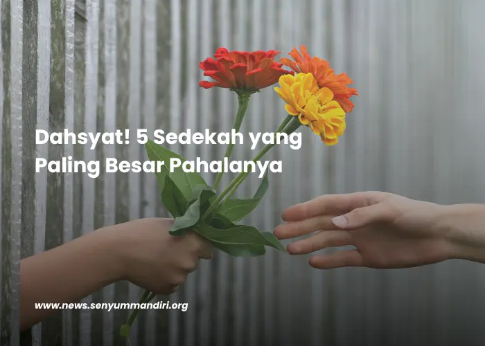 Sedekah yang Paling Besar Pahalanya