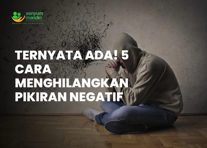 Cara Menghilangkan Pikiran Negatif