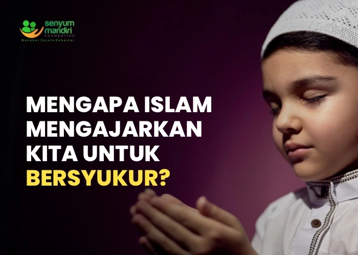 Mengapa Islam Mengajarkan Kita untuk Bersyukur?