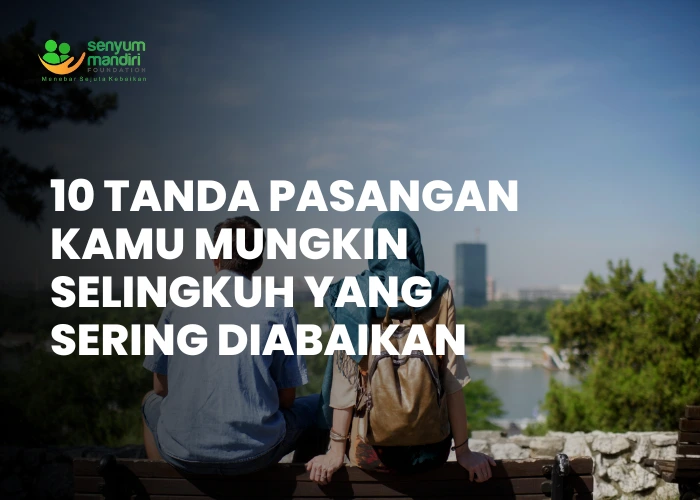 Tanda Pasangan Kamu Mungkin Selingkuh