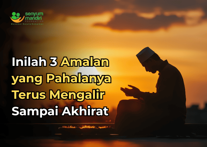 Amalan yang Pahalanya Terus Mengalir